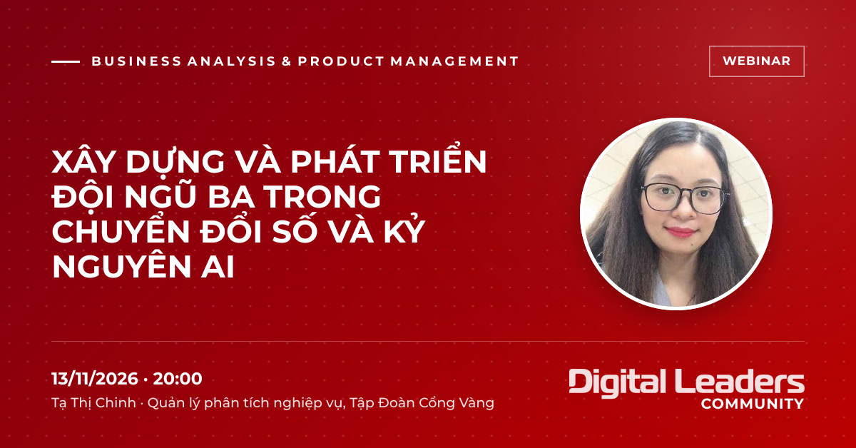 Xây dựng và phát triển đội ngũ BA trong chuyển đổi số và kỷ nguyên AI